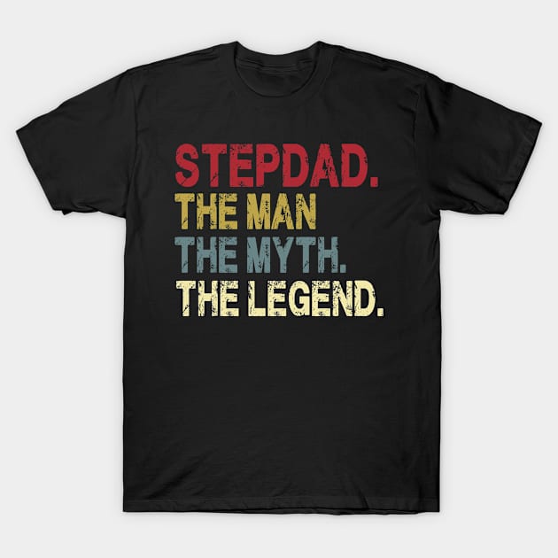 Stepdad - The Man - The Myth - The Legend Father's Day Gift Papa T-Shirt by David Darry